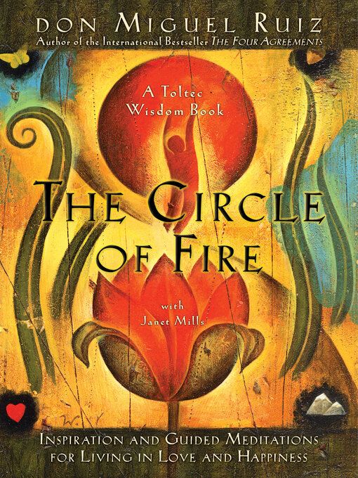 Title details for The Circle of Fire by Don Miguel Ruiz - Available